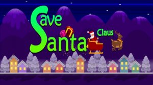 Save Santa Claus - Christmas Action Game